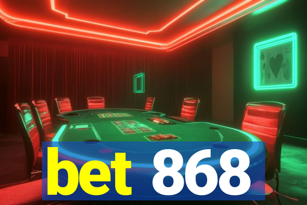 bet 868