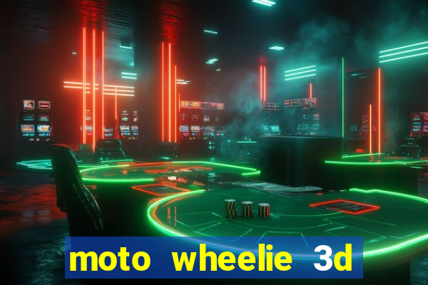 moto wheelie 3d dinheiro infinito