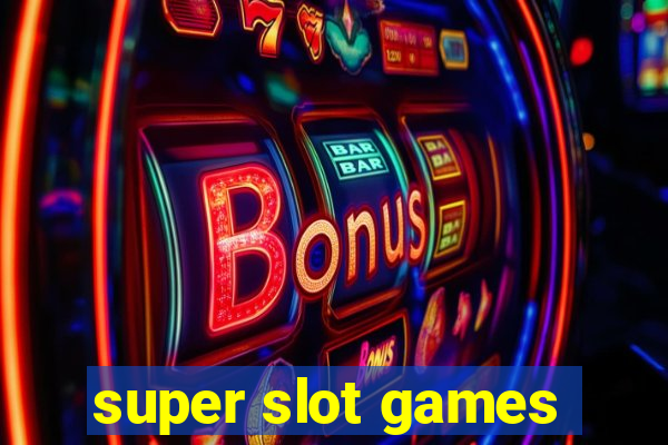 super slot games