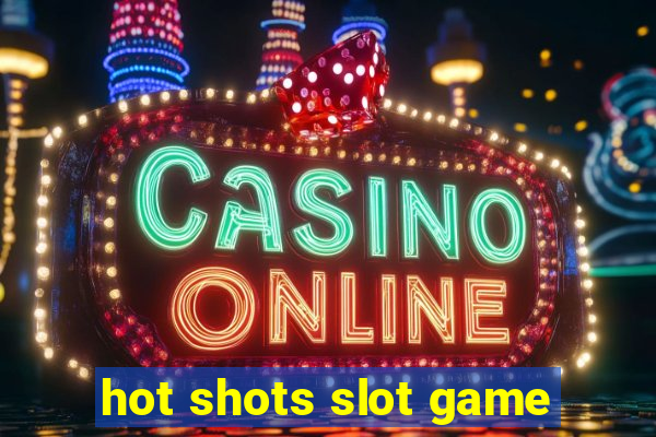 hot shots slot game