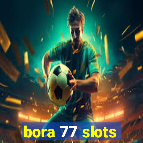 bora 77 slots