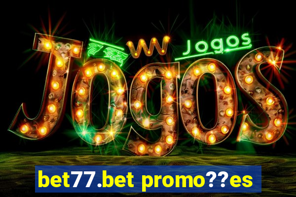 bet77.bet promo??es