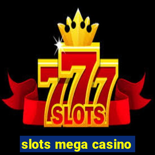 slots mega casino