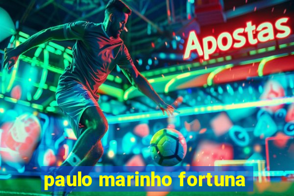 paulo marinho fortuna