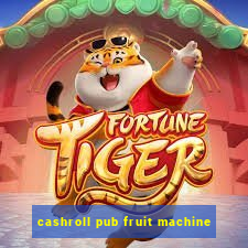 cashroll pub fruit machine