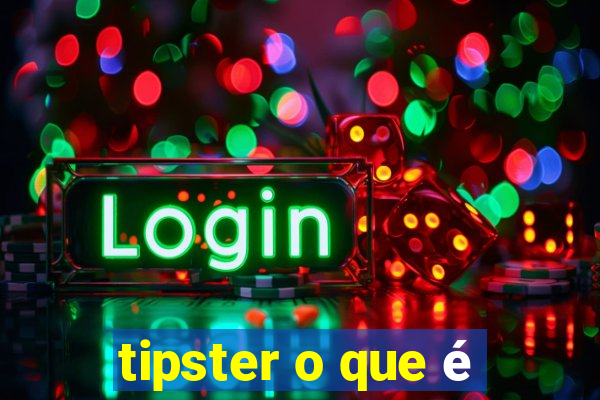 tipster o que é