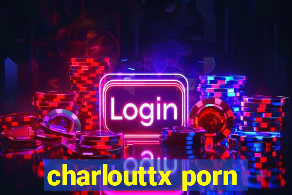 charlouttx porn