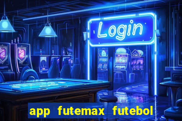 app futemax futebol ao vivo