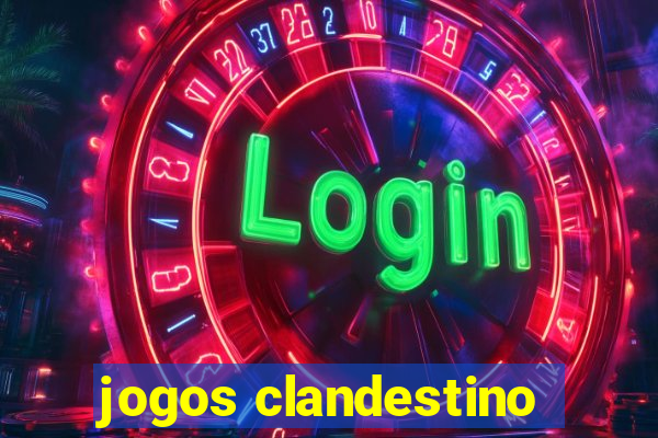 jogos clandestino