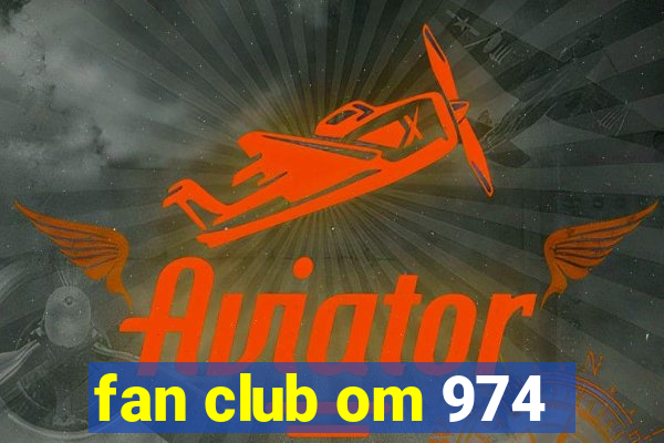 fan club om 974