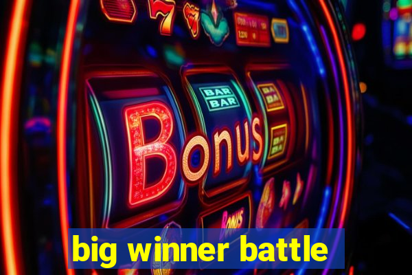 big winner battle