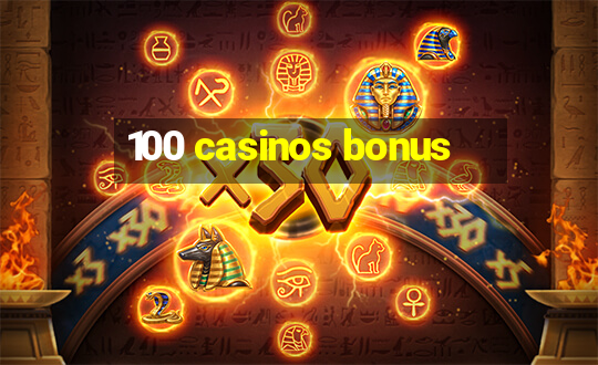 100 casinos bonus