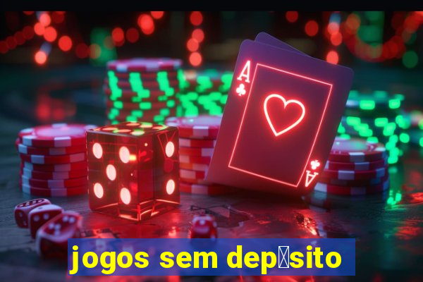 jogos sem dep贸sito