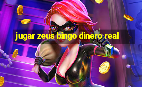 jugar zeus bingo dinero real