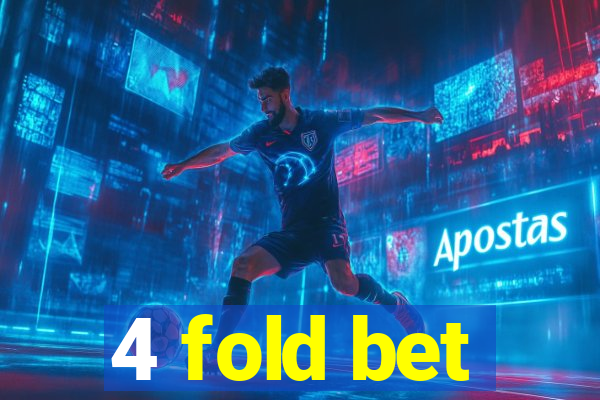 4 fold bet