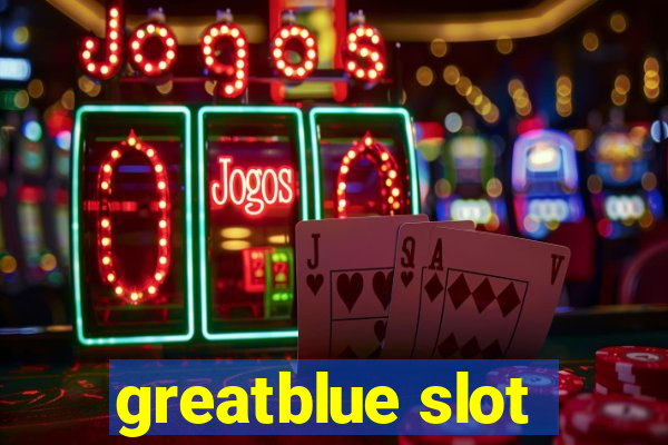 greatblue slot