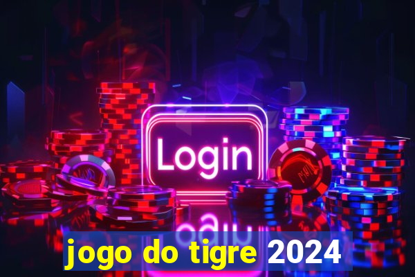 jogo do tigre 2024