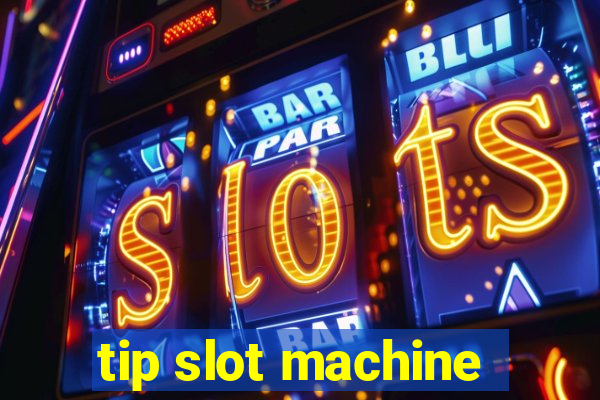 tip slot machine