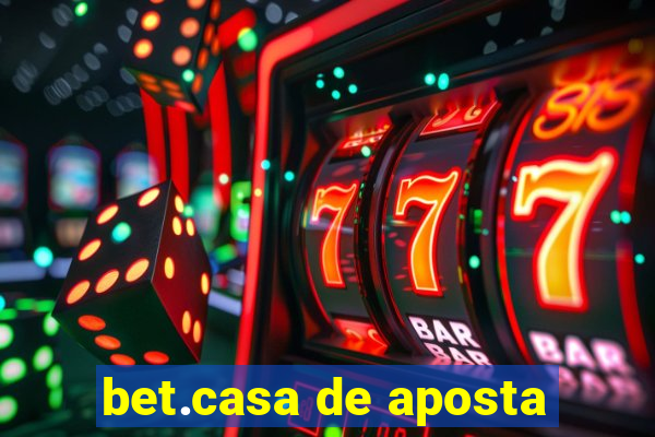 bet.casa de aposta