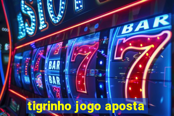 tigrinho jogo aposta