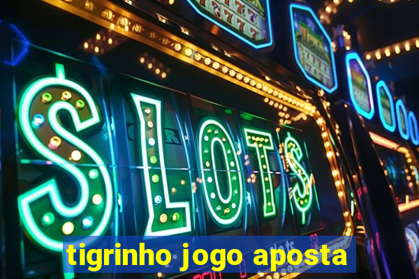 tigrinho jogo aposta