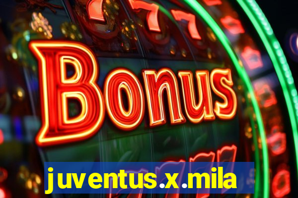 juventus.x.milan