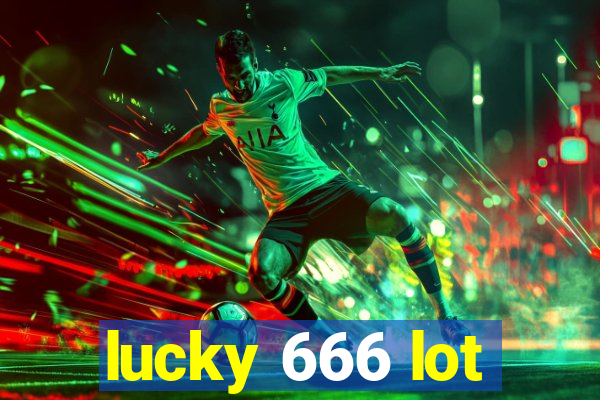 lucky 666 lot