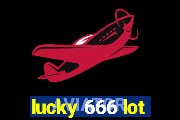 lucky 666 lot