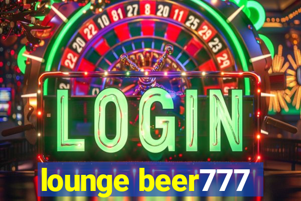 lounge beer777