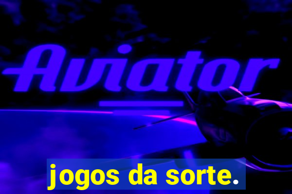 jogos da sorte.