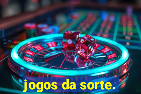 jogos da sorte.