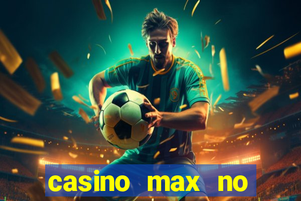 casino max no deposit bonus