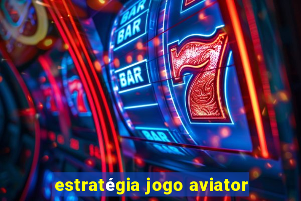 estratégia jogo aviator