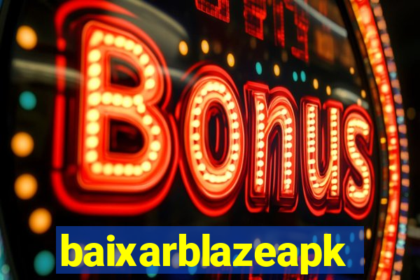 baixarblazeapk