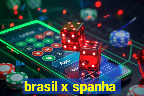 brasil x spanha