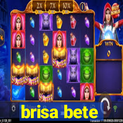 brisa bete