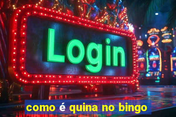 como é quina no bingo