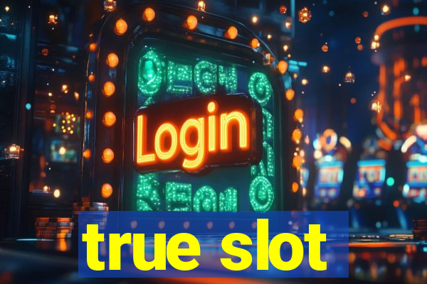 true slot