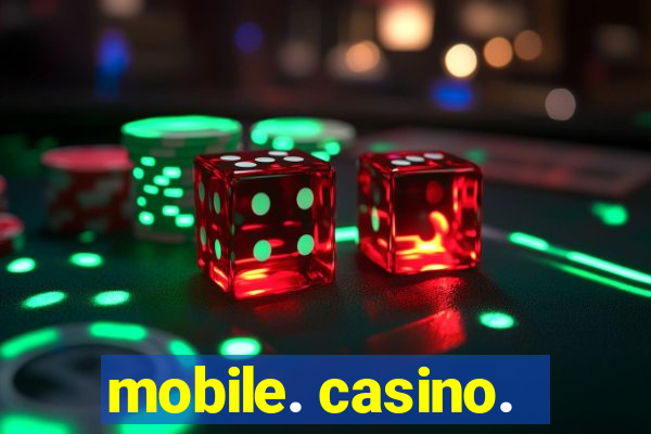 mobile. casino.