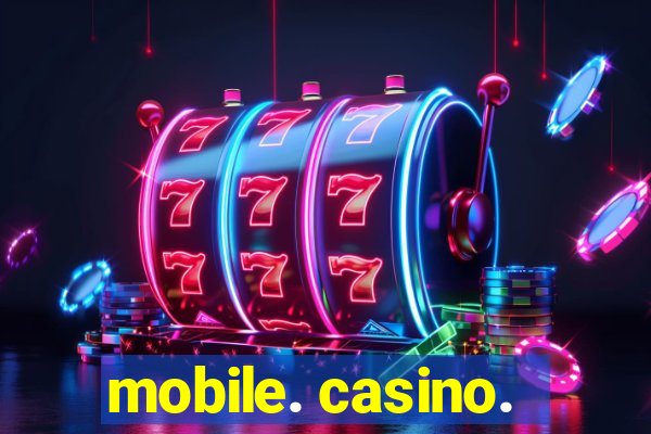 mobile. casino.