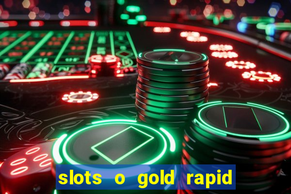 slots o gold rapid fire jackpots spielen