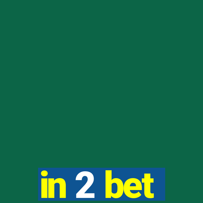 in 2 bet