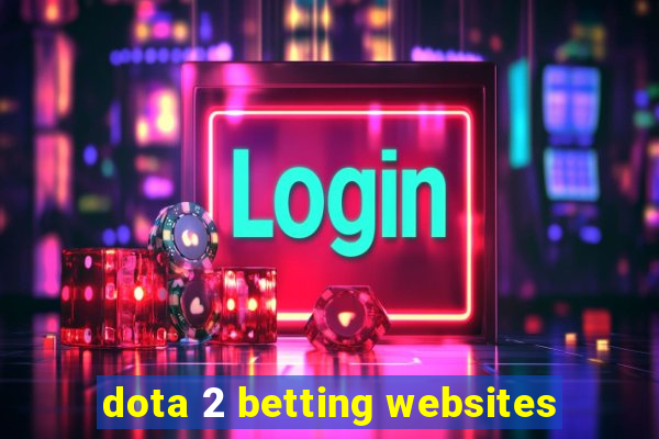 dota 2 betting websites