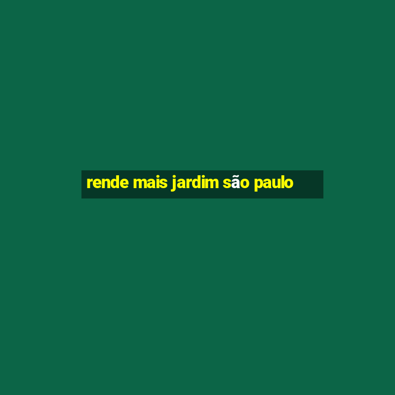 rende mais jardim são paulo