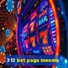 313 bet paga mesmo