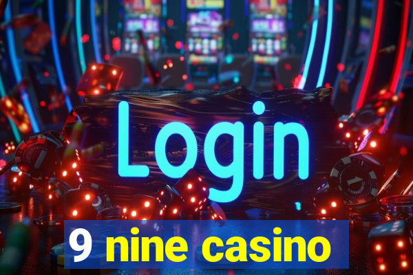 9 nine casino