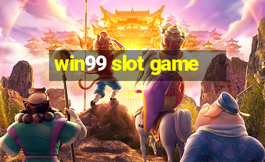 win99 slot game