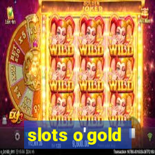 slots o'gold