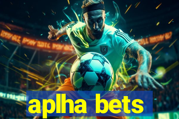 aplha bets