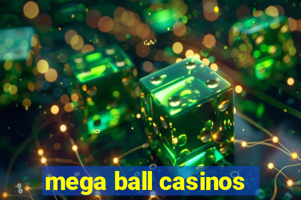 mega ball casinos